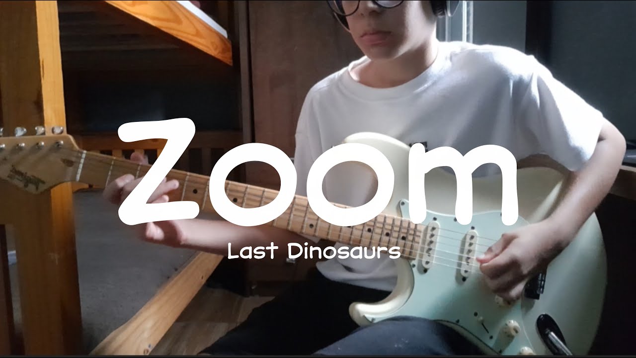 Zoom - Last Dinosaurs (Guitar Cover)