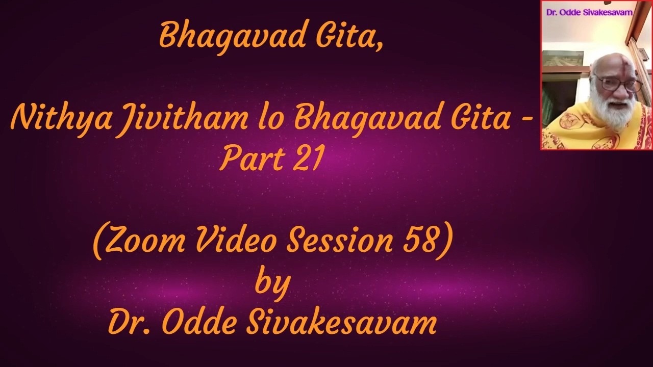 DrOSK, Zoom Session 58, BGita, Nithya Jivitham lo Bhagavad Gita - Part 21