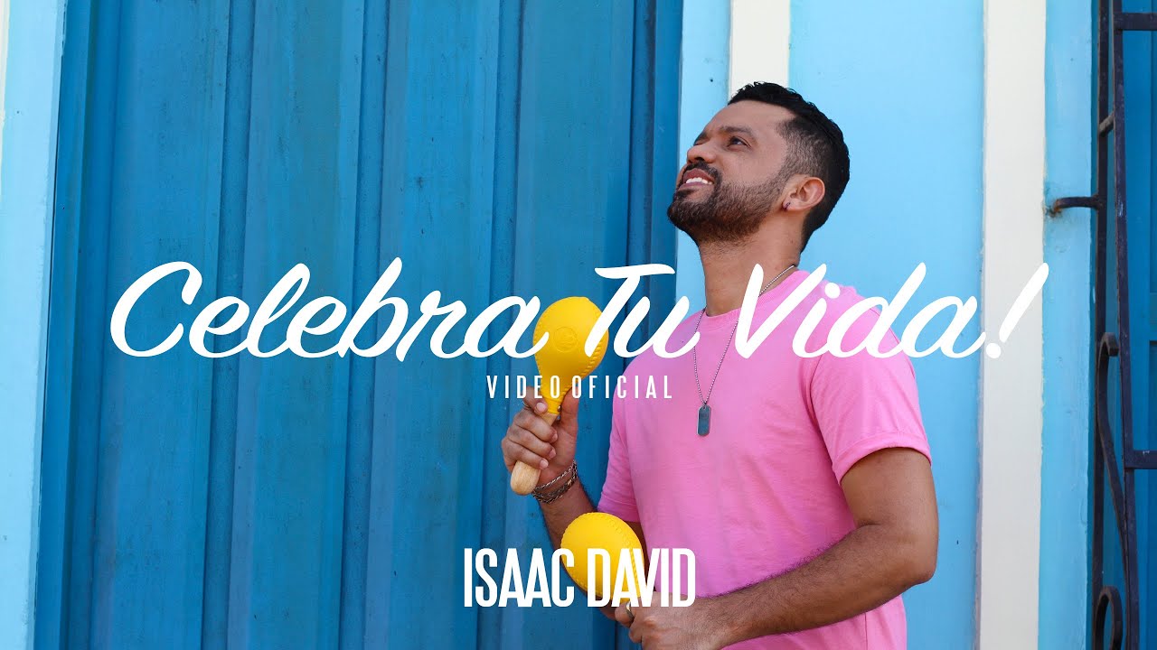 Celebra Tu Vida (Video Oficial) Isaac David / Que Dios siempre te bendiga