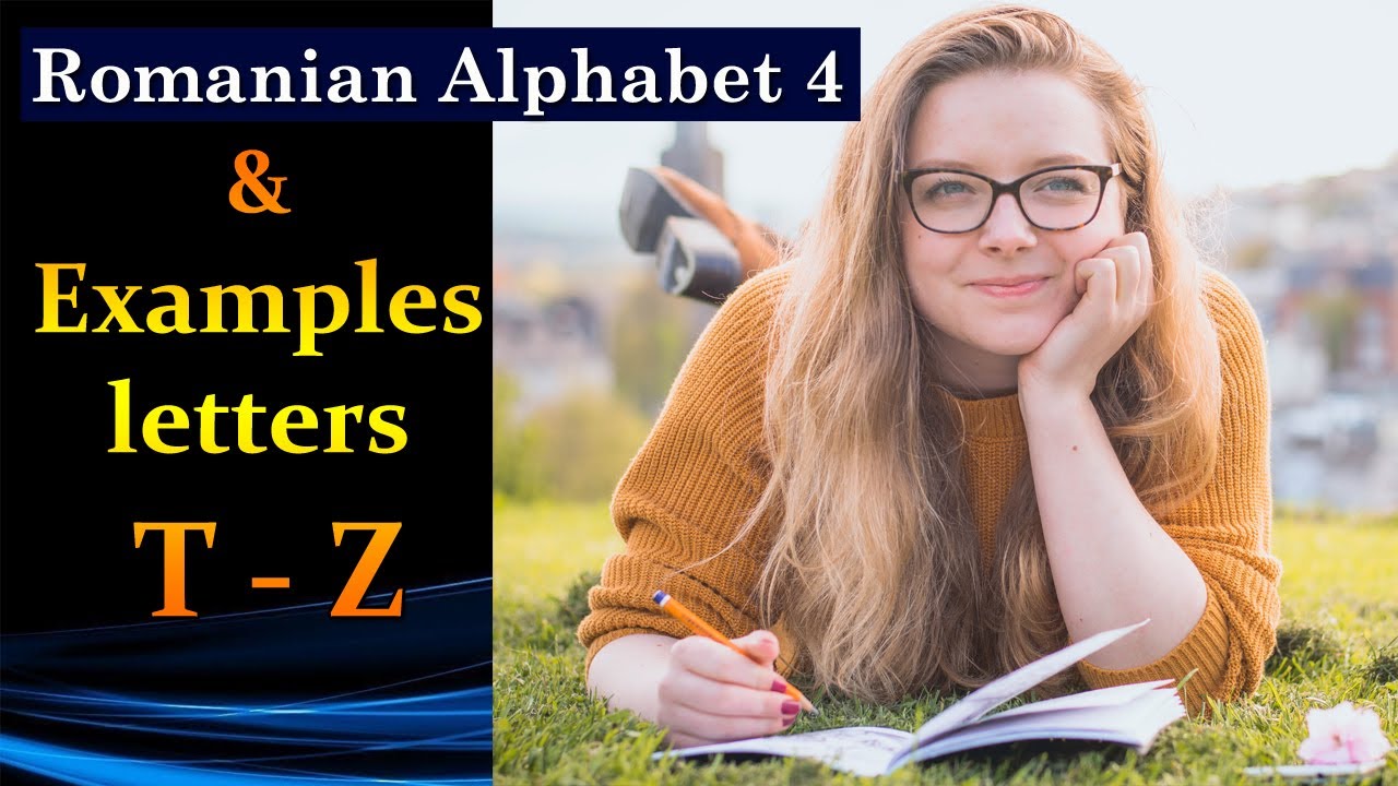 Lesson 4, Romanian alphabet and examples, Letters T - Z.