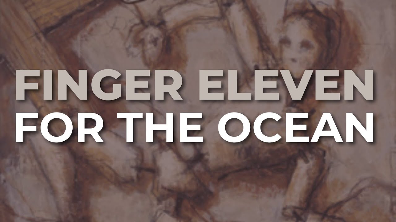 Finger Eleven - For The Ocean (Official Audio)