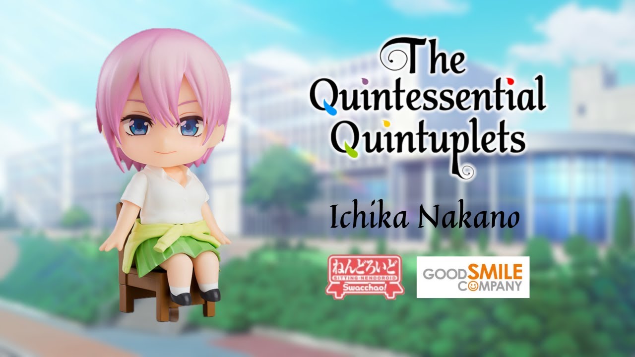 Unboxing - Nendoroid Swacchao! The Quintessential Quintuplets - Ichika Nakano