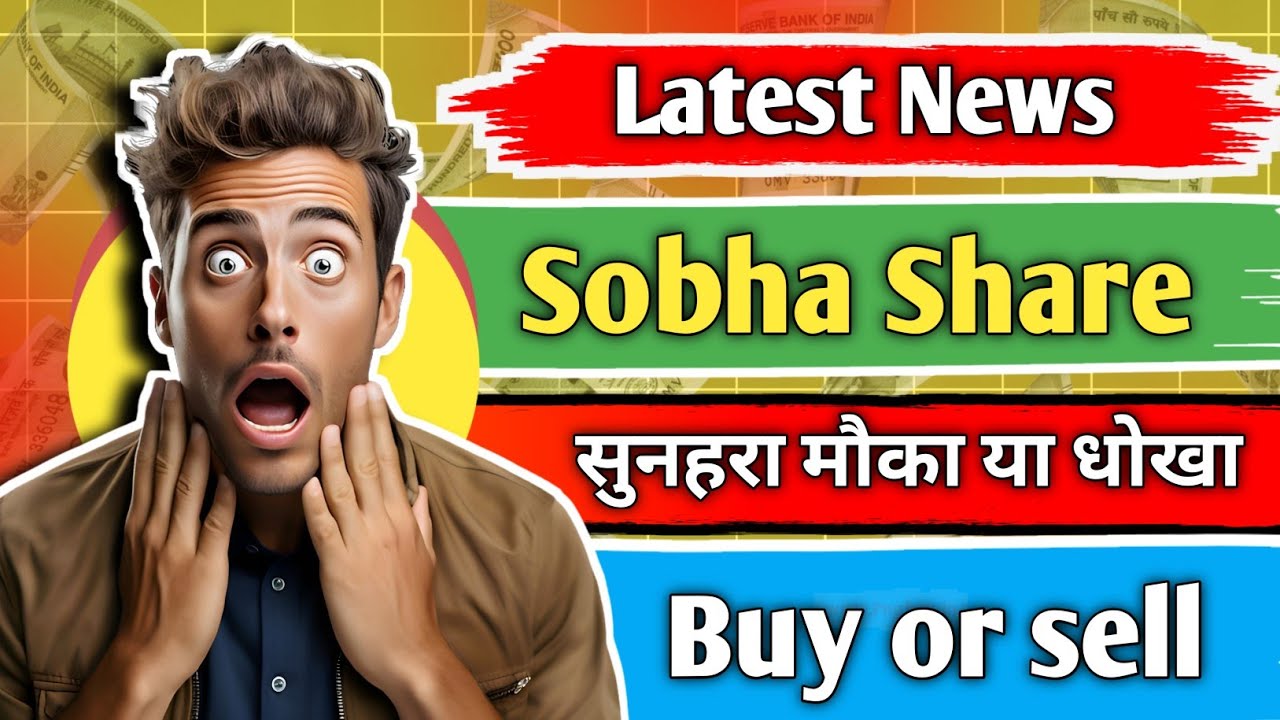 sobha share latest news/ sobha share news today/ sobha share/ share analysis/ share price or target