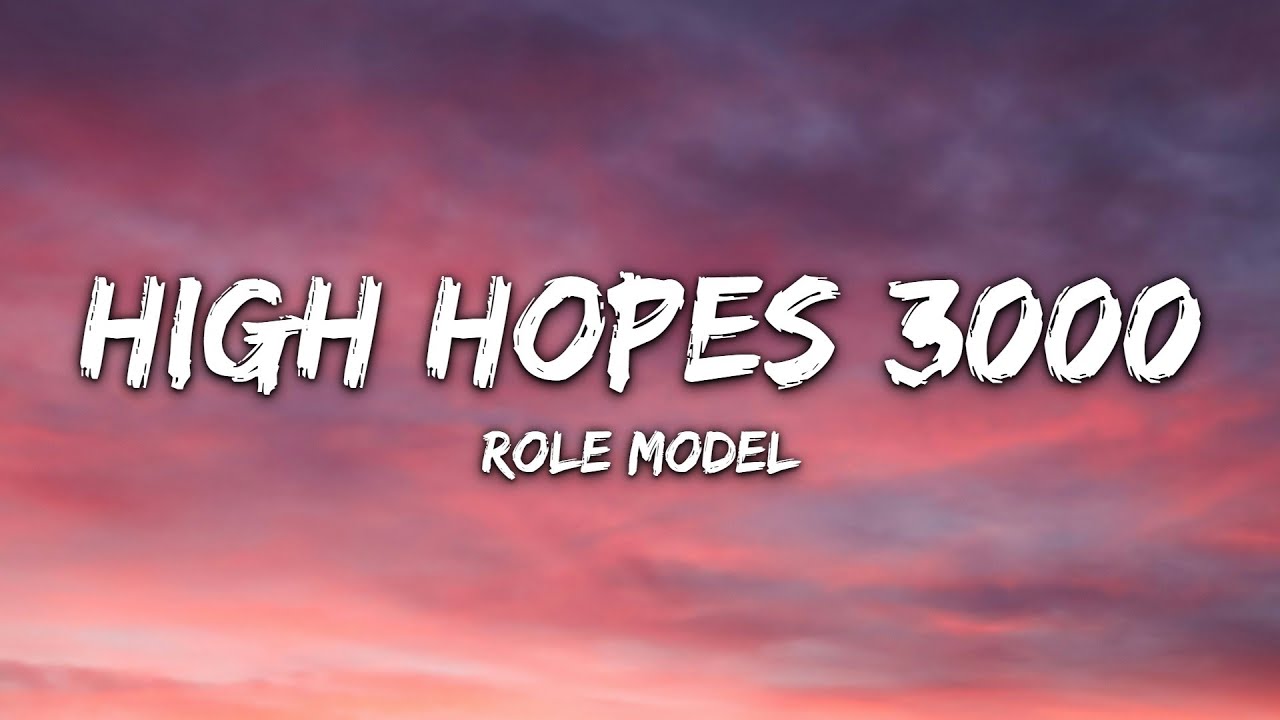 ROLE MODEL - High Hopes 3000 (Lyrics)