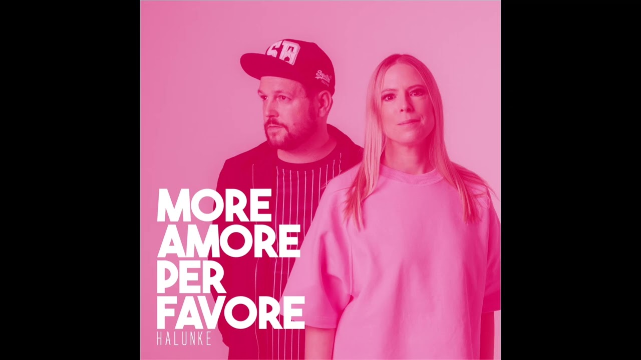 HALUNKE - More Amore Per Favore