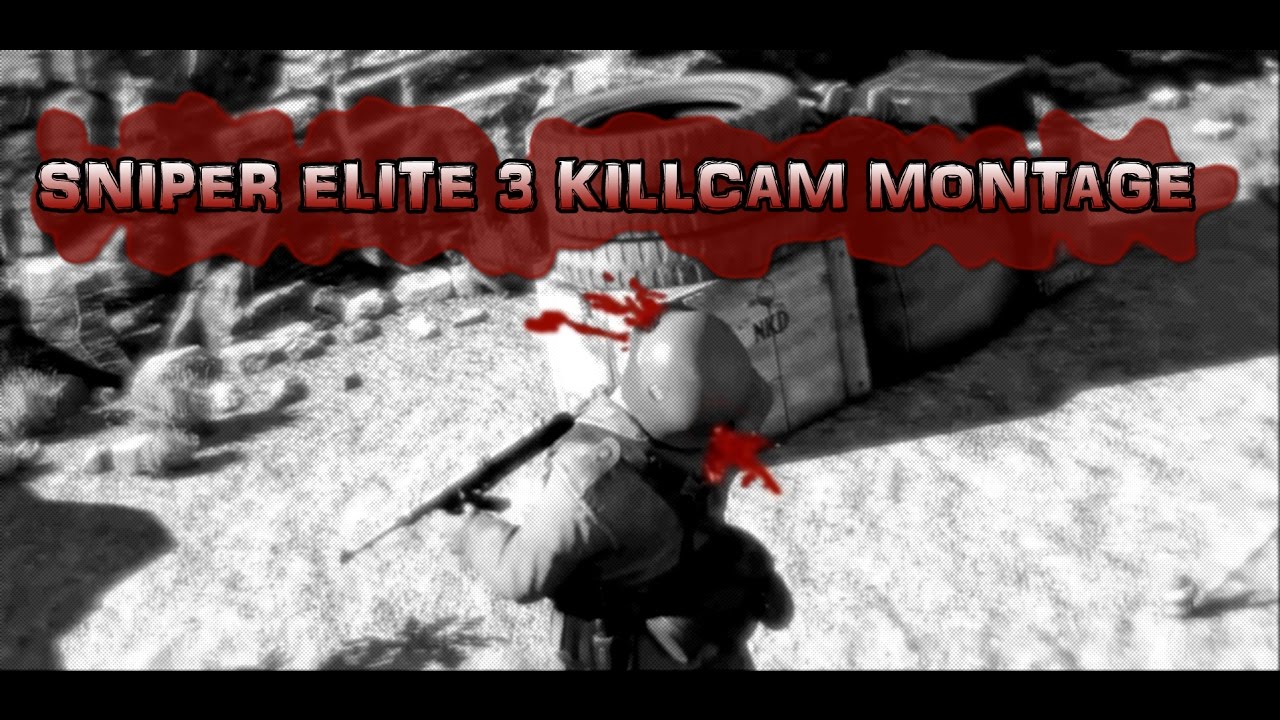 Sniper Elite 3 Killcam Montage