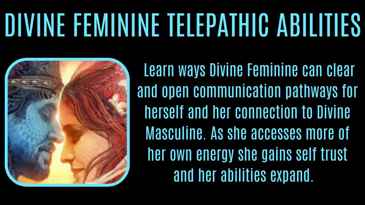 Divine Feminine opening telepathic communication for herself and the shared space w Divine Masculine