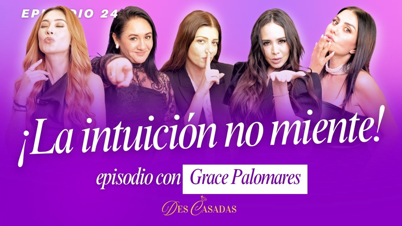 Mi PRÍNCIPE se cayó a la SEMANA | Mentiras, Poder y Control, con Grace Palomares | DesCasadas EP24