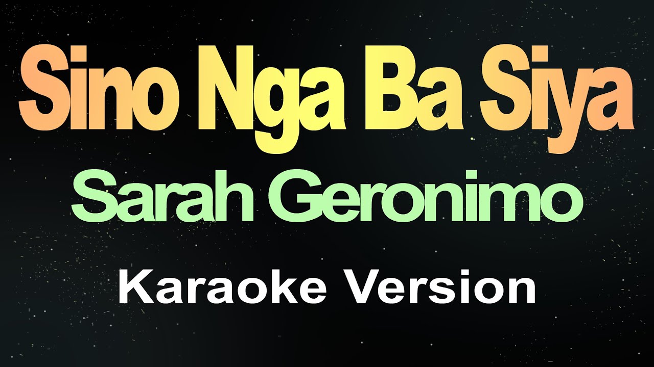 Sino Nga Ba Siya - Sarah Geronimo (Karaoke Version)