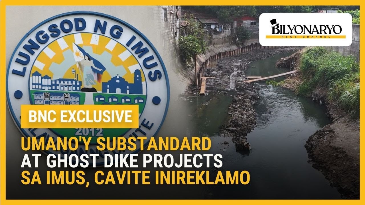 Umano’y substandard at ghost dike projects sa Imus, Cavite, inireklamo | Agenda