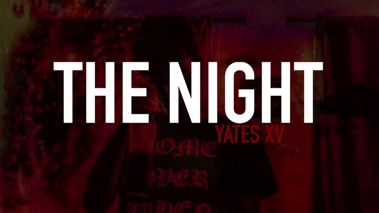 Yates XV - The Night (prod. Leftfordead)