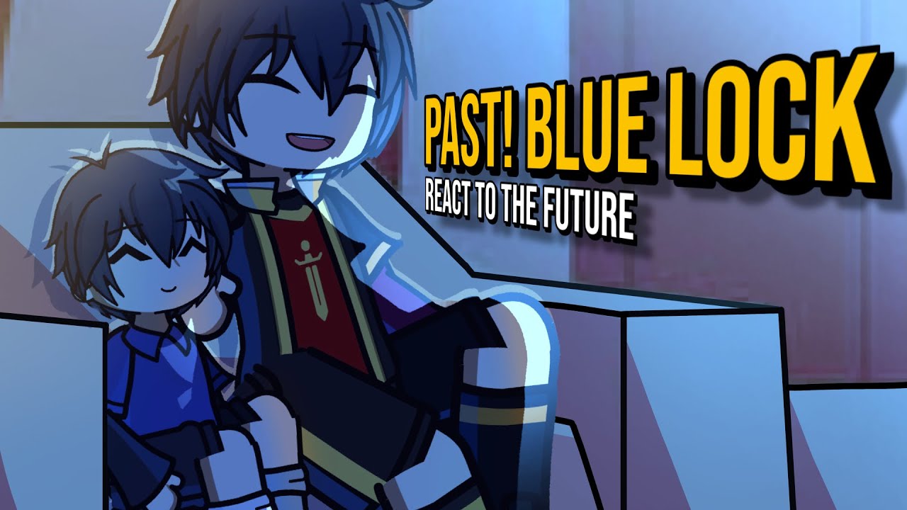 PAST! Blue Lock React to the Future | FULL | No Ships || Gacha React