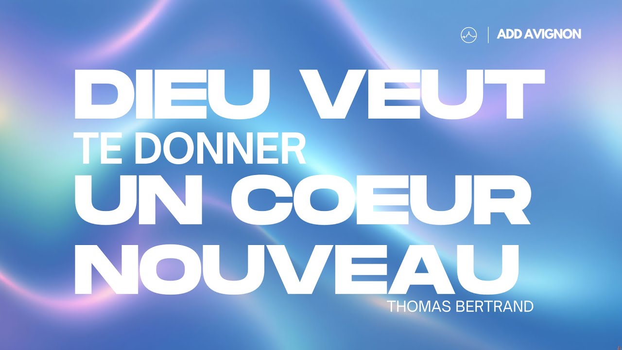 Dieu veut te donner un coeur nouveau — Thomas Bertrand