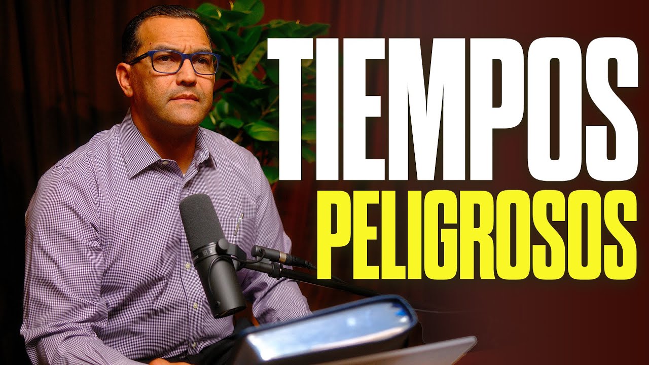 Tiempos Peligrosos | Pastor General David Gutierrez