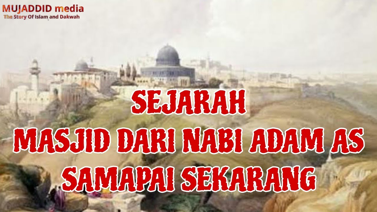 Sejarah Masjid dari Masa Para Nabi Sampai Sekarang, adab² dan Kemuliaannya.
