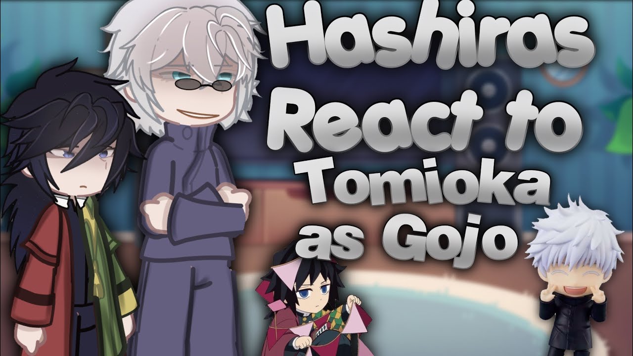 || Hashiras react to Tomioka as Gojo Satoru || (1/?) || no ships || 💗