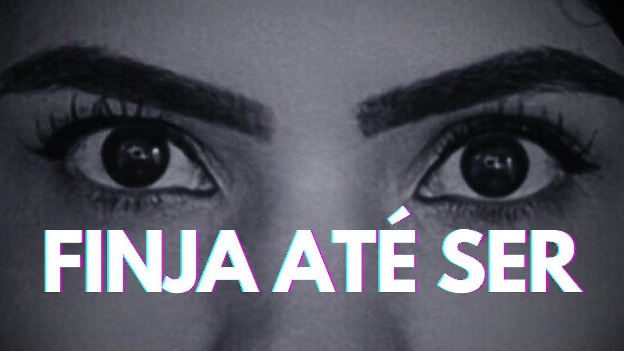 FINJA ATÉ SER – O Segredo da Transformação Pessoal