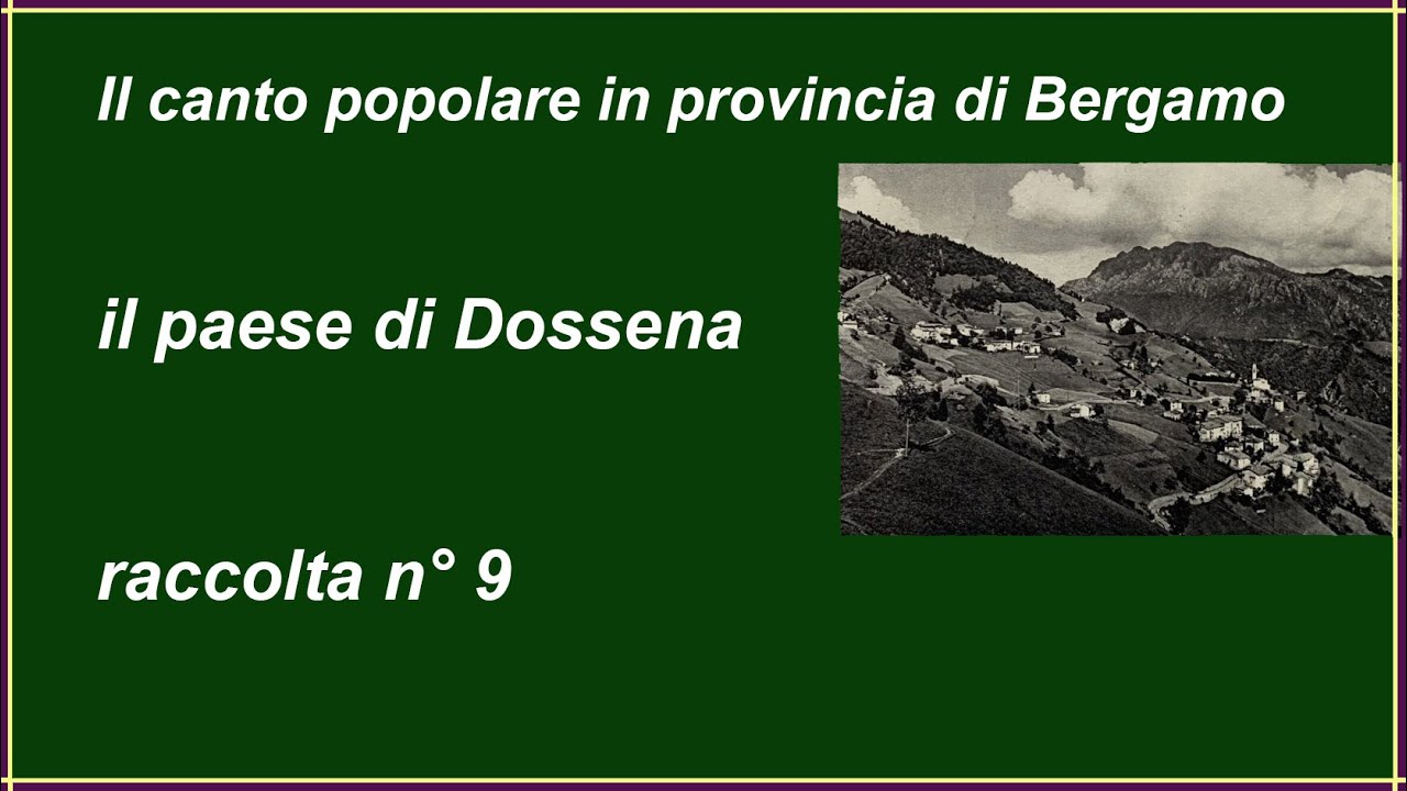 Il canto popolare a Dossena, Val Brembana, (Bg) anni 1999 - 2000. Raccolta 9, reg. di V. Biella