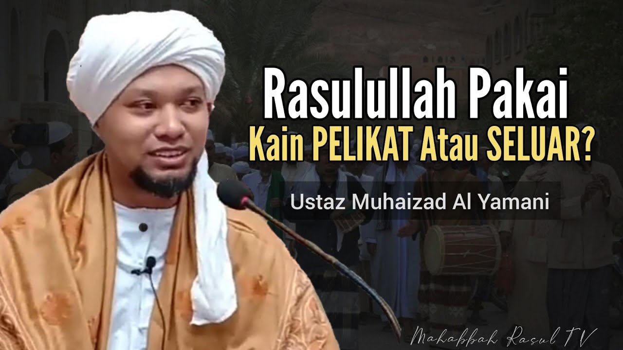 Rasulullah Pakai Kain Pelikat Atau Seluar?