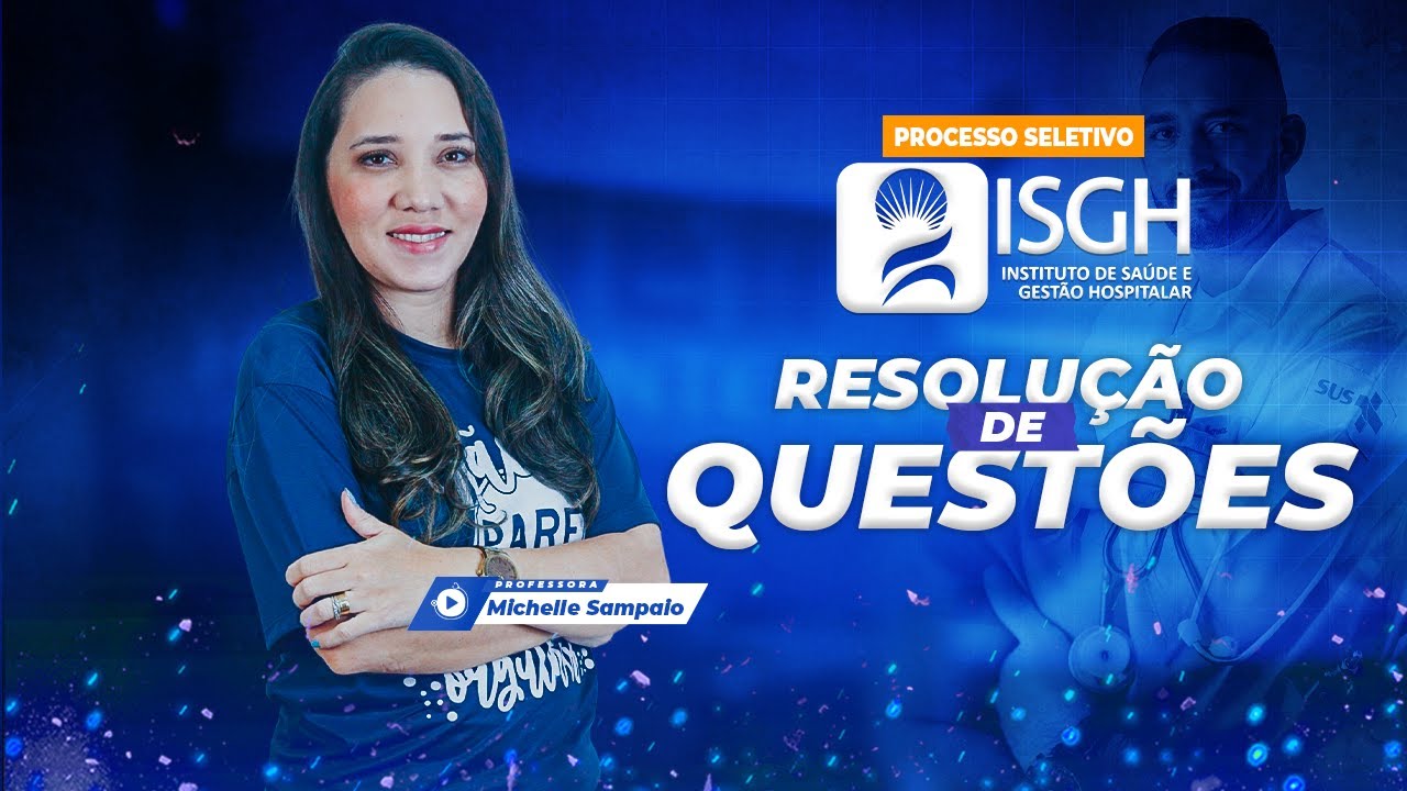 Processo Seletivo ISGH 2022 - Resolução de Questões