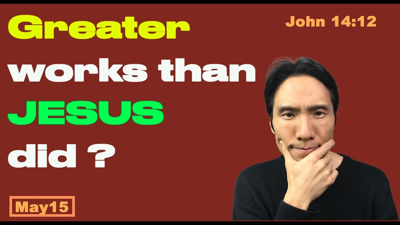 Day 135 [John 14:12]  Greater works than Jesus did? 365 Spiritual Empowerment