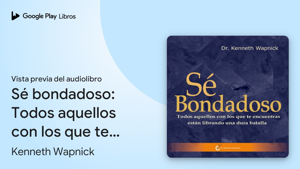 Sé bondadoso: Todos aquellos con los que te… de Kenneth Wapnick · Vista previa del audiolibro