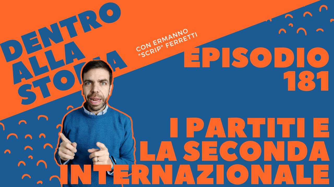 I sindacati, i partiti e la Seconda Internazionale [Dentro alla storia, episodio 181]