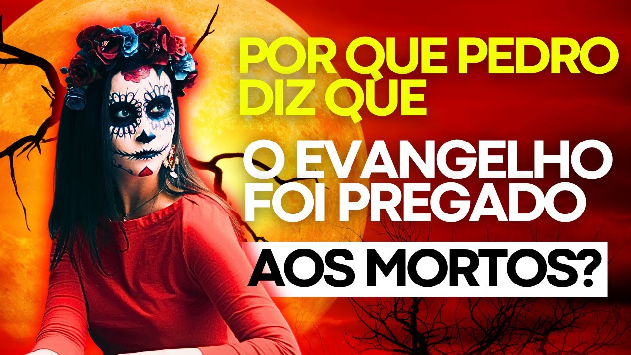 É POSSÍVEL PREGAR A PALAVRA DE DEUS PARA PESSOAS MORTAS? (1 Pedro 4:6)