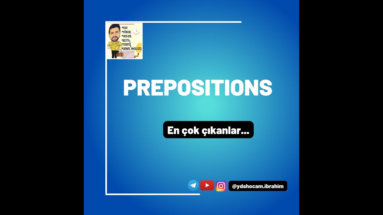 PREPOSITIONS ( EDATLAR)  - EN ÇOK SORULANLAR