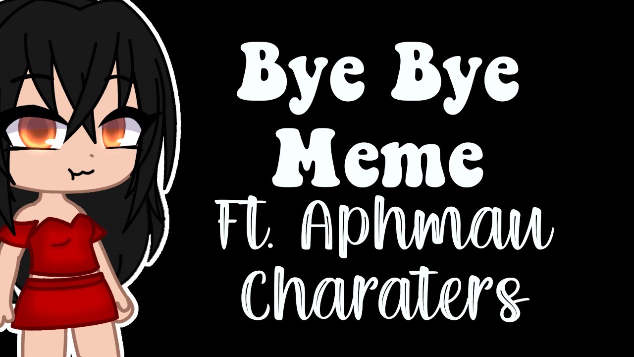 Bye Bye Meme || ft. Mystreet Chars || Mystreet || READ DESC || lazy || inspired || Diaene