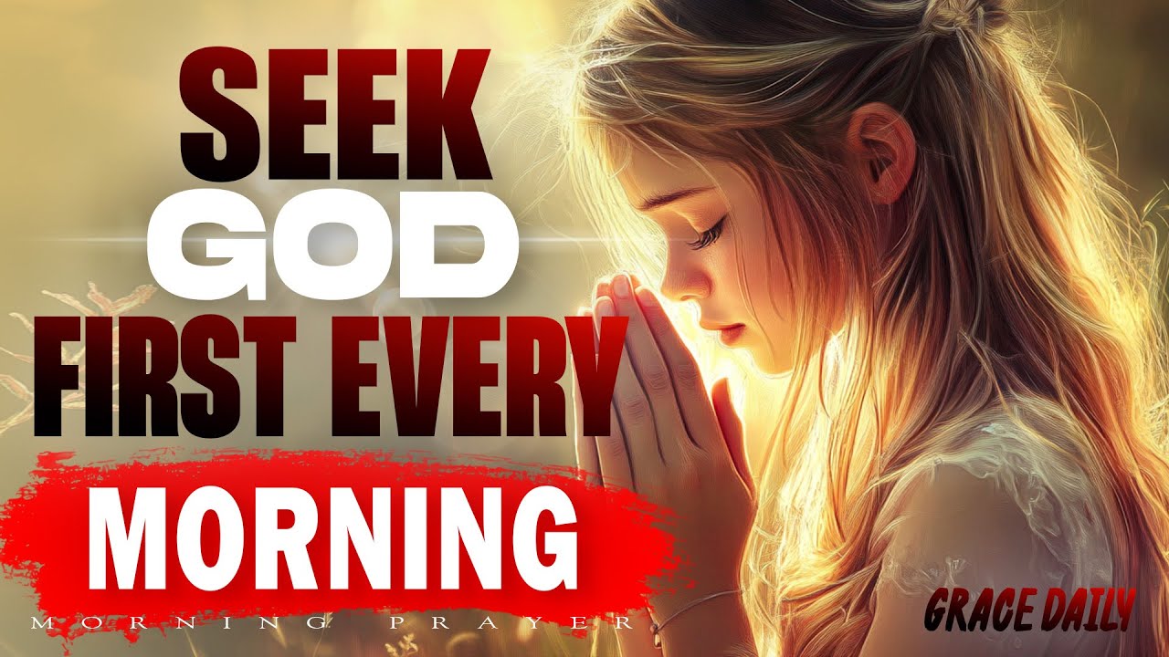 Seek God First Every Morning | Powerful Prayer from Matthew 6 to Start Your Day | Morning Prayer