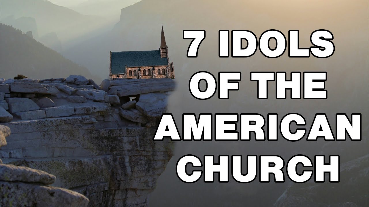 The 7 Idols of the American Church | Matt Dabbs