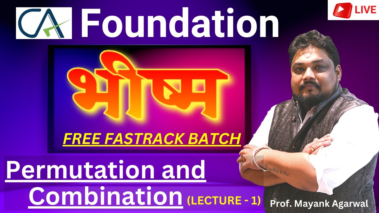 CA Foundation | Mathematics | Permutation and Combination Lecture 1 | By Prof. Mayank Agarwal