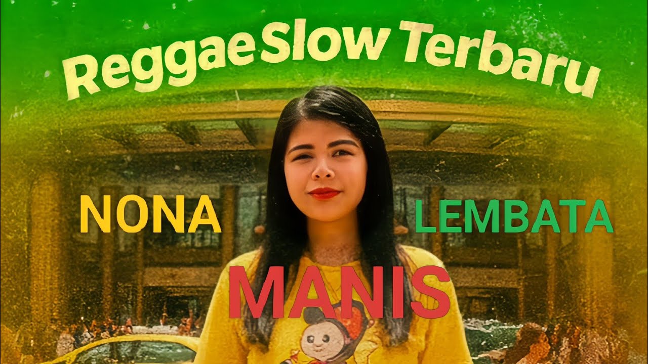 LAGU REGGAE SLOW TERBARU - NONA MANISE LEMBATA @modalchanel7131 