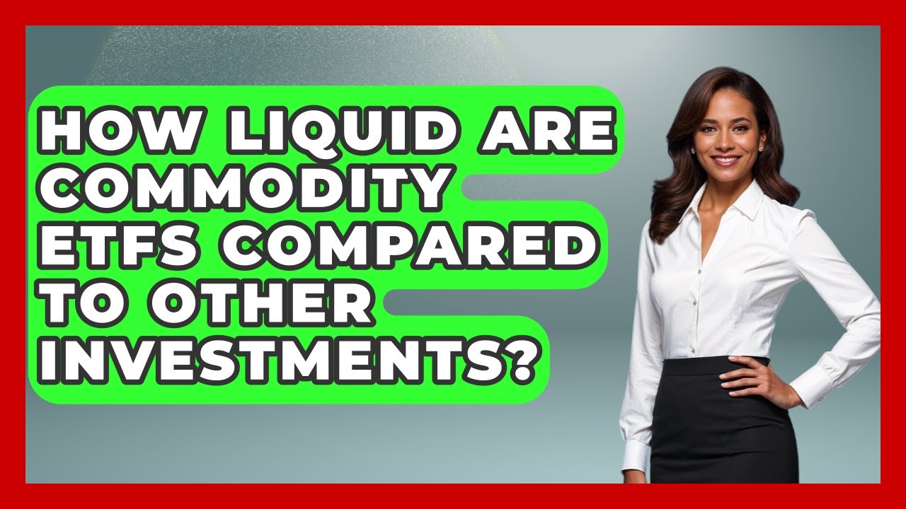 How Liquid Are Commodity ETFs Compared to Other Investments? | Commodity Wealth Investor News