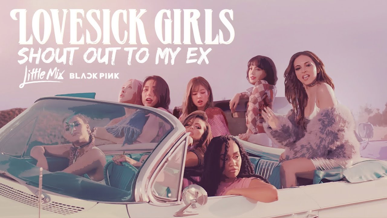 BLACKPINK & Little Mix - SHOUT OUT TO LOVESICK GIRLS 