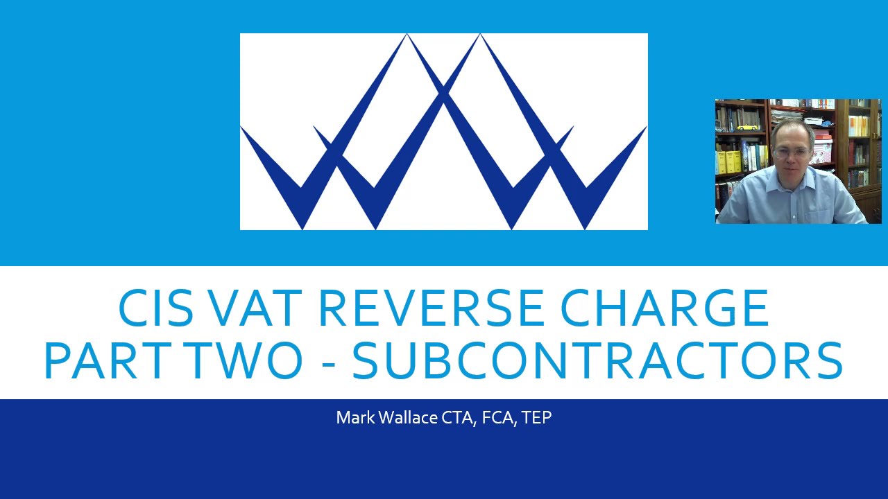 The  Construction Industry (CIS) Reverse VAT charge - a guide for subcontractors