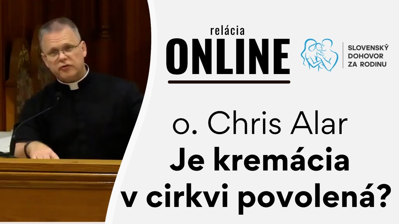 Je kremácia v cirkvi povolená - o. Chris Alar