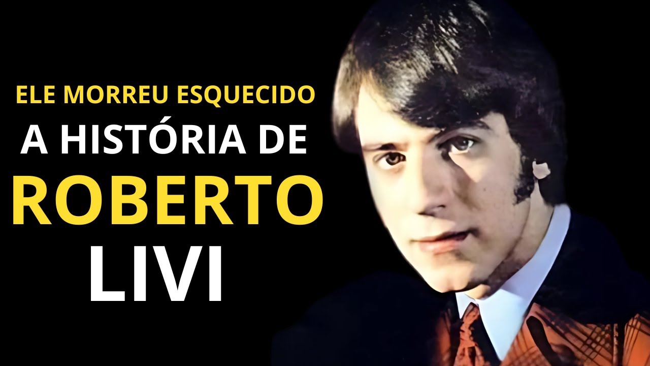 ROBERTO LIVI: O &Iacute;DOLO GRINGO DA JOVEM GUARDA MORREU ESQUECIDO!