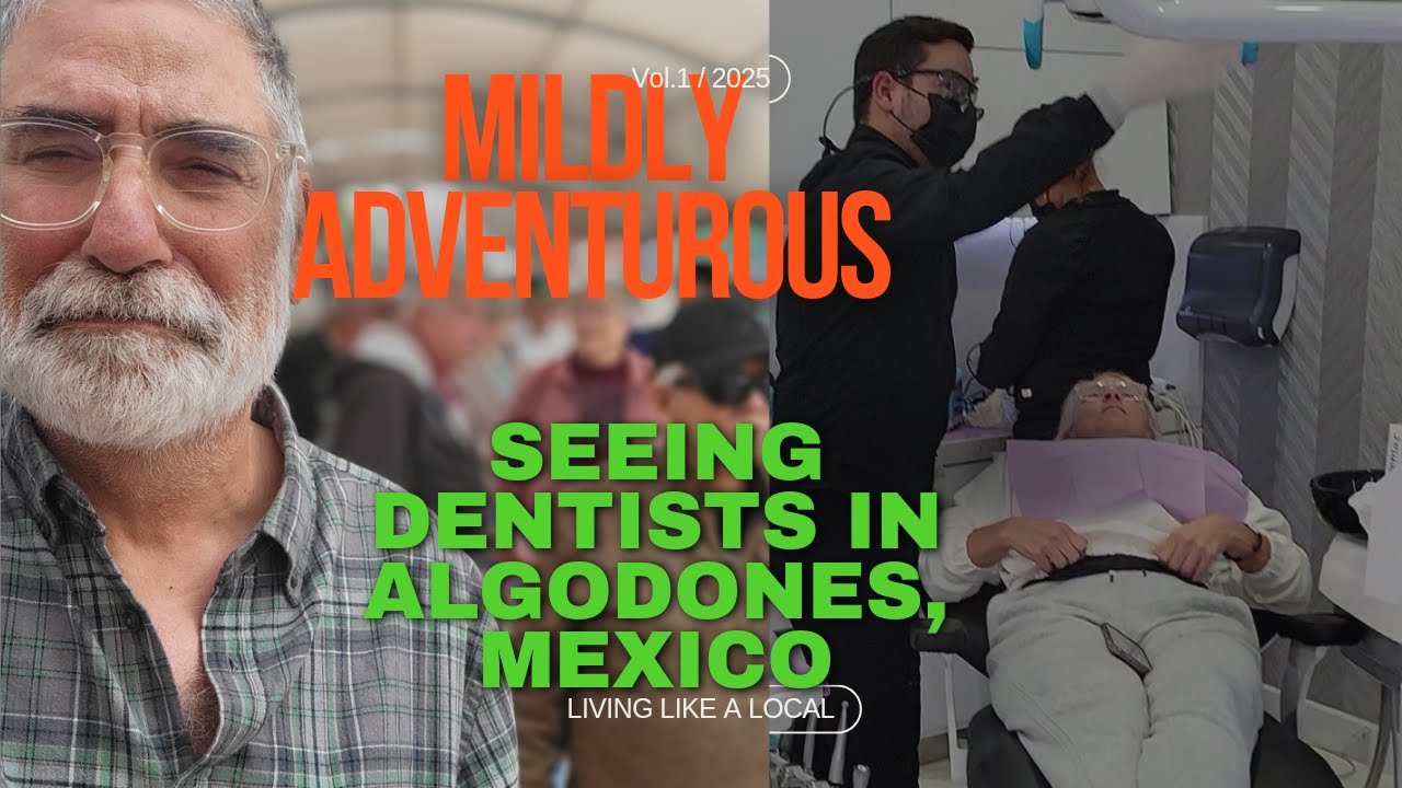 The Dental Capital of the World, Los Algodones, Mexico.