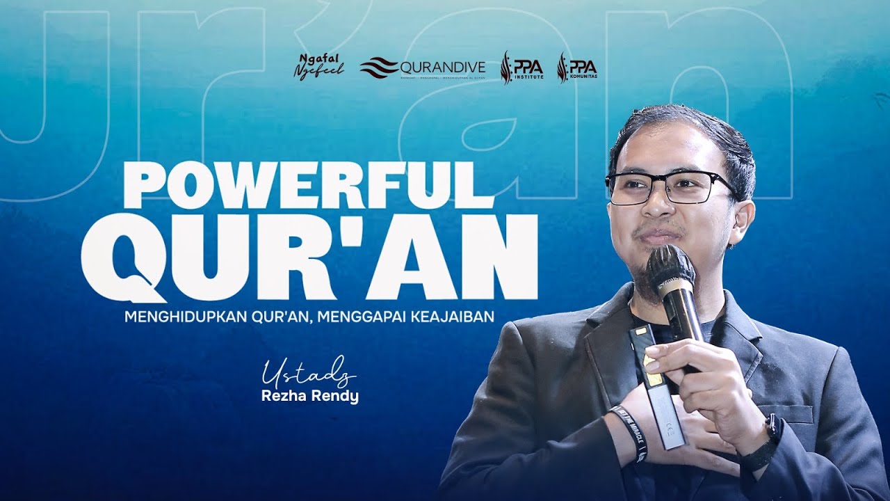 Powerful Qur'an - Menghidupkan Qur'an, Menggapai Keajaiban | 🎙️ Ustadz Rezha Rendy