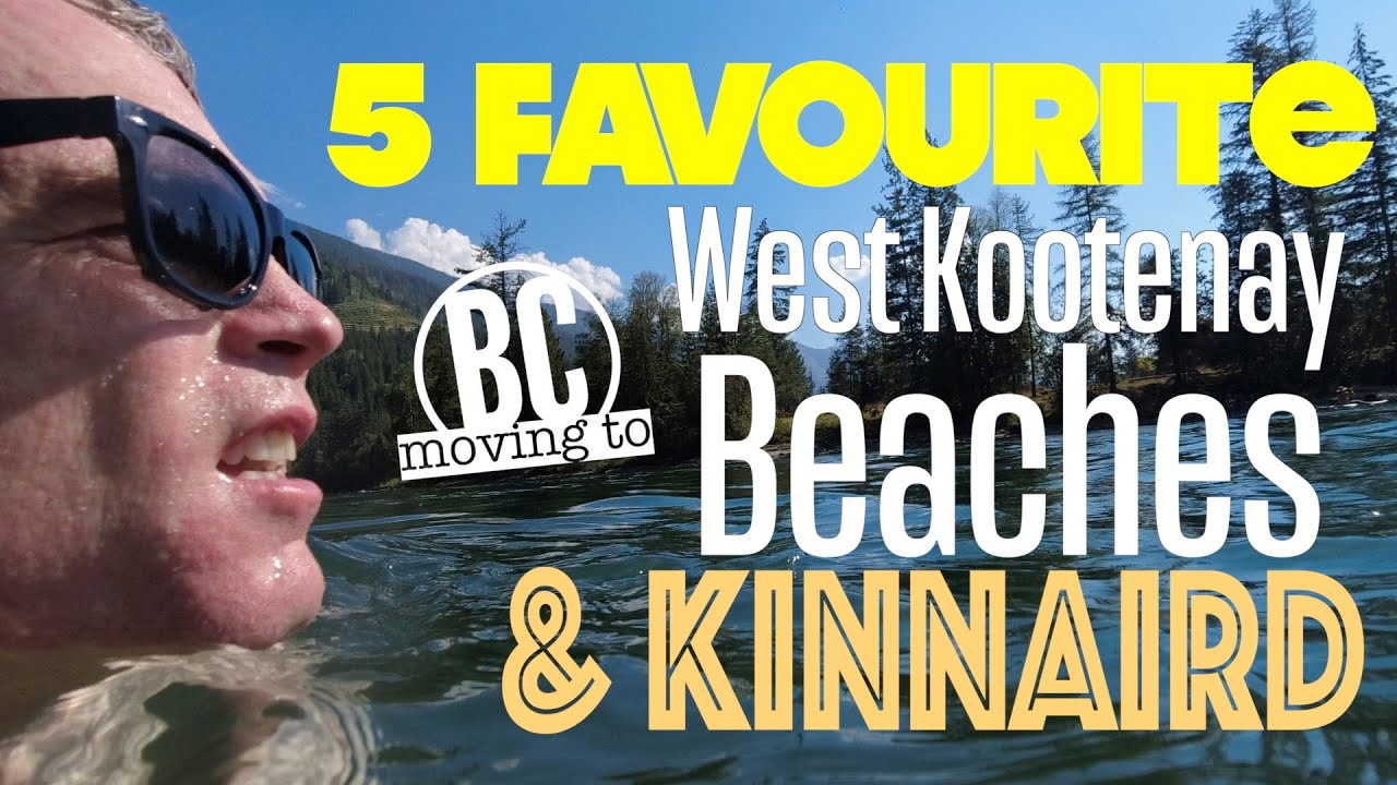 5 Fave West Kootenay Beaches AND Kinnaird