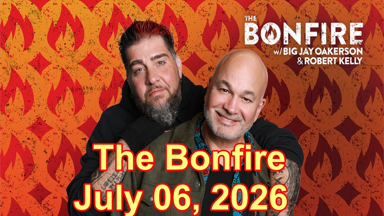 The Bonfire July 06, 2026 FULL SHOW