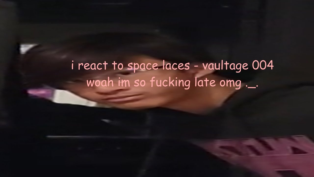space laces - vaultage 004 (reaction :3)