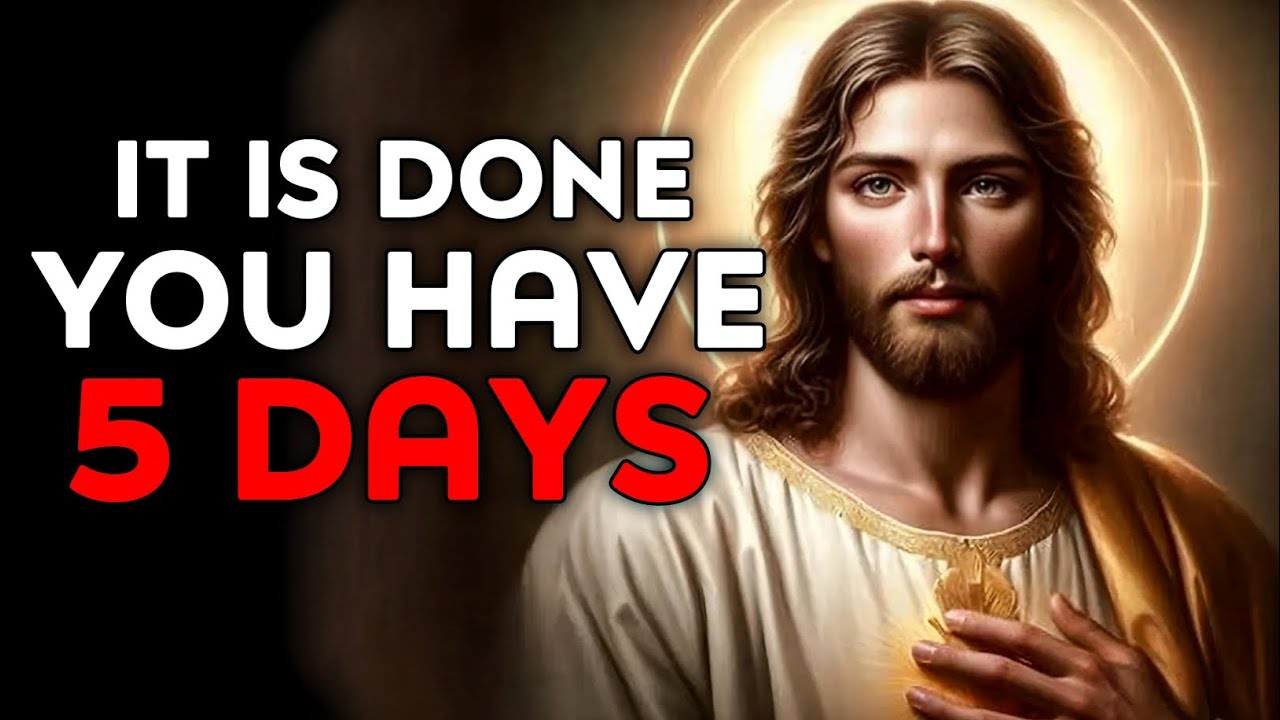 God Says : It Is Done You Have 5 Days | God Message Today | God Helps | God's Message Now