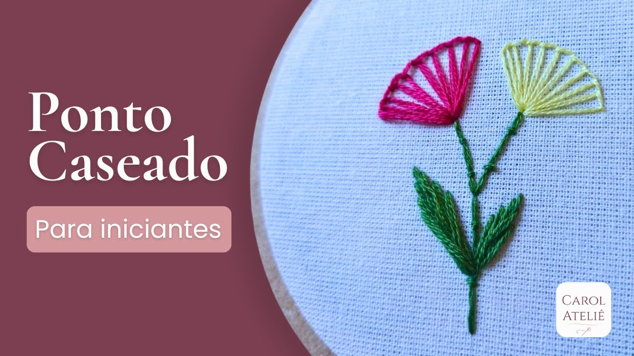Como Fazer Ponto Caseado | Tutorial de Bordado à Mão para Iniciantes