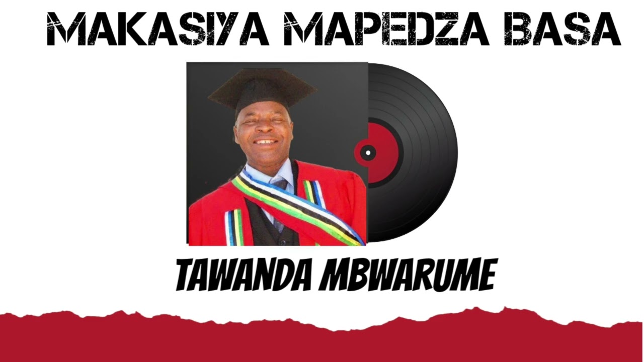 Makasiya Mapedza Basa, Tawanda Mbwarume