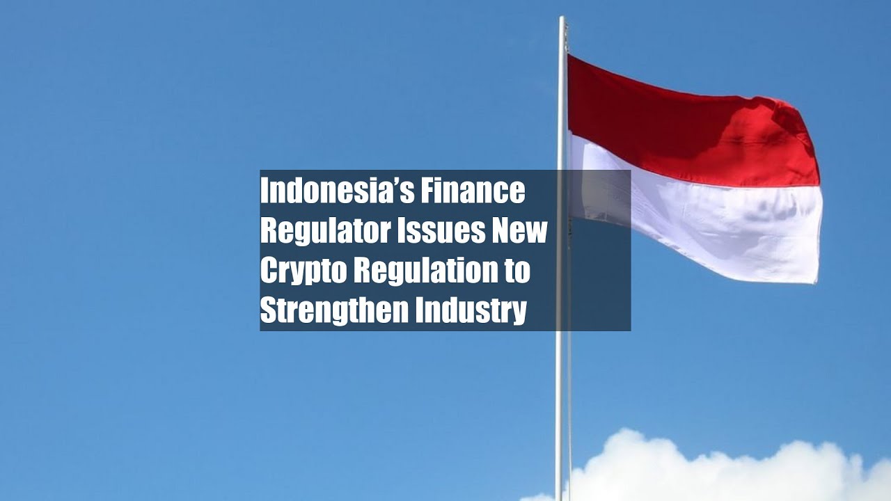 Indonesia&rsquo;s Finance Regulator Issues New Crypto Regulation to Strengthen Industry