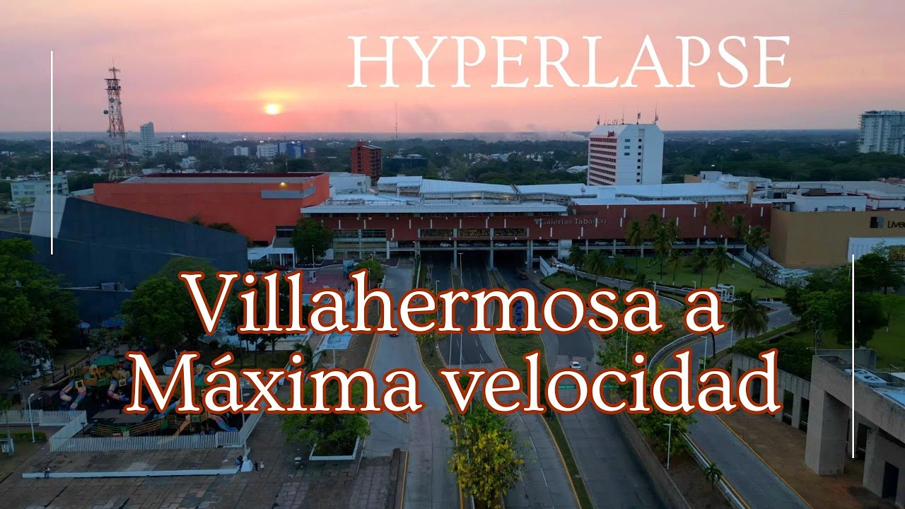 Villahermosa a M&aacute;xima Velocidad &ndash; Hyperlapse #DJImini3Pro.
