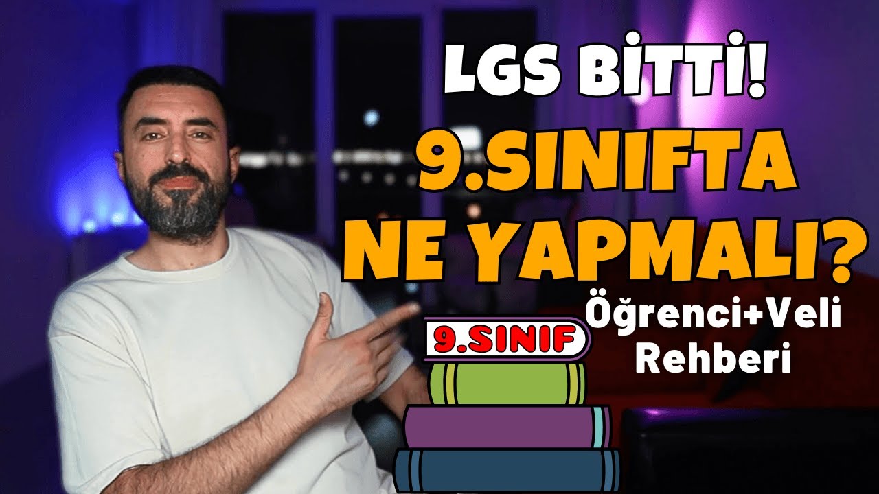 LGS BİTTİ: 9. Sınıfa Geçen Her Öğrencinin ve Veli̇ni̇n Bilmesi Gerekenler!